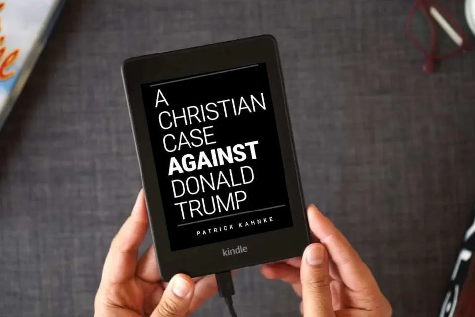 Read Online A Christian Case Against Donald Trump as a Kindle eBook