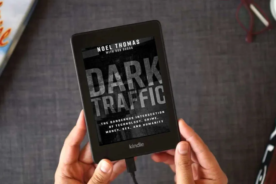 Read Online Dark Traffic: The Dangerous Intersection of Technology, Crime, Money, Sex, and Humanity as a Kindle eBook