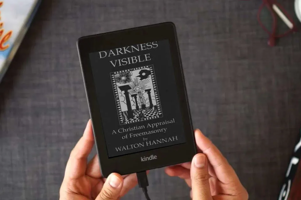 Read Online Darkness Visible: A Christian Appraisal of Free Masonry as a Kindle eBook