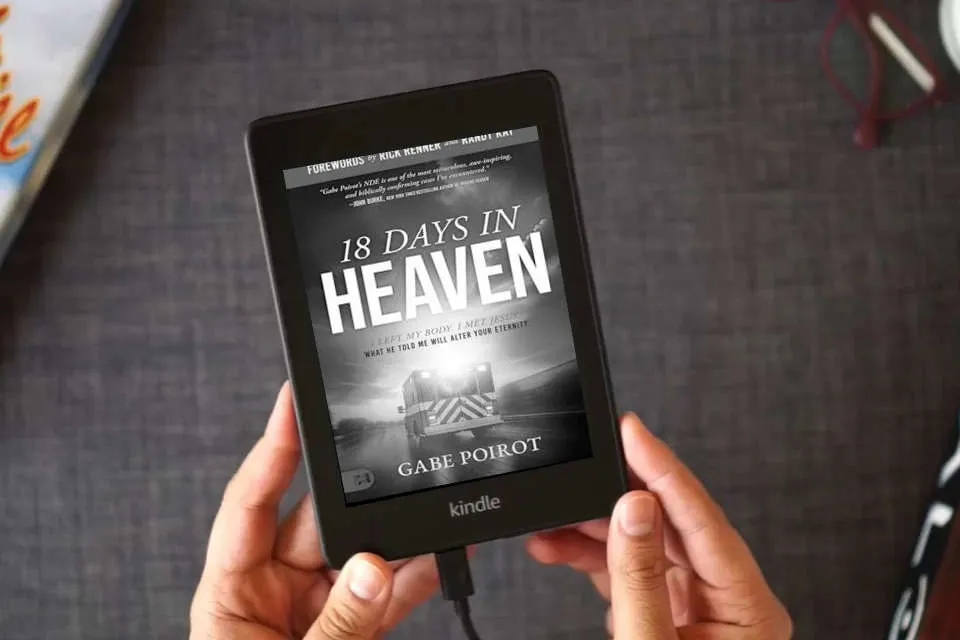 Read Online 18 Days in Heaven: I Left My Body. I Met Jesus. What He Told Me Will Alter Your Eternity. as a Kindle eBook