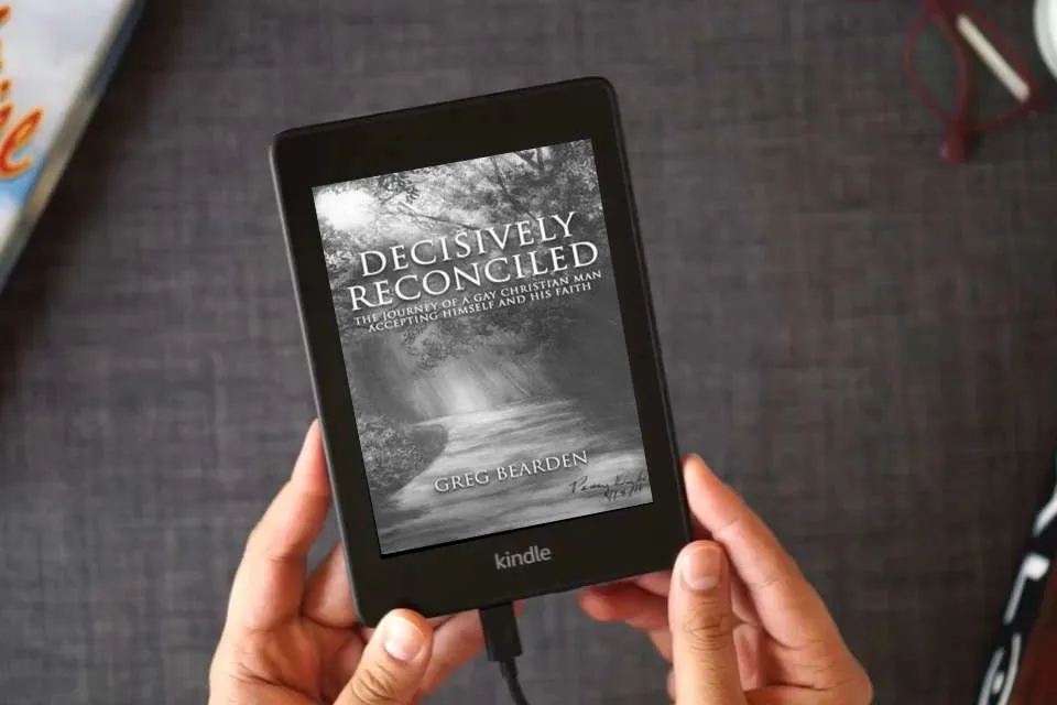 Read Online Decisively Reconciled: The Journey of a Gay Christian Man Accepting Himself and His Faith as a Kindle eBook
