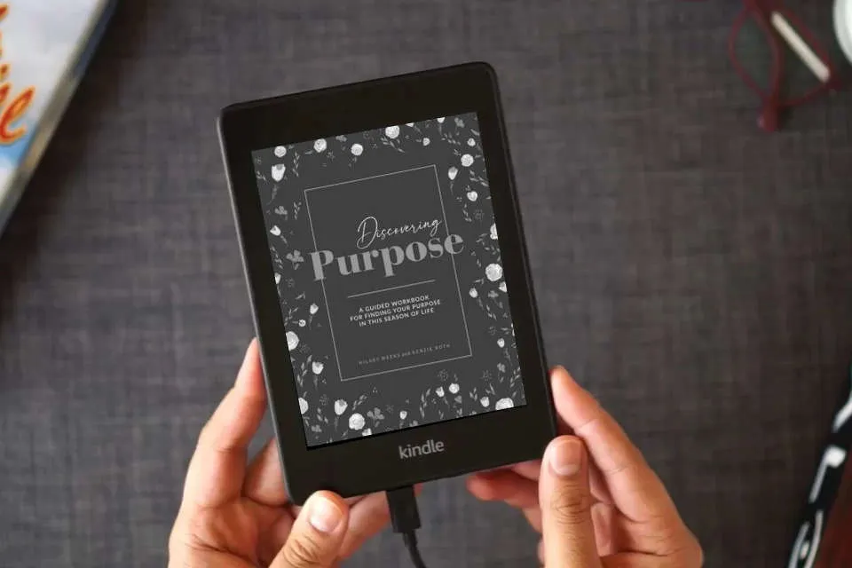 Read Online Discovering Purpose: A Guided Workbook For Finding Your Purpose In This Season Of Life as a Kindle eBook