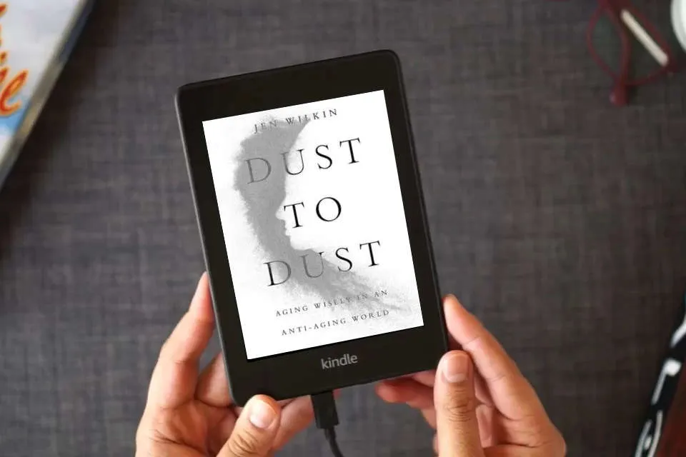 Read Online Dust to Dust: Aging Wisely in an Anti-Aging World as a Kindle eBook