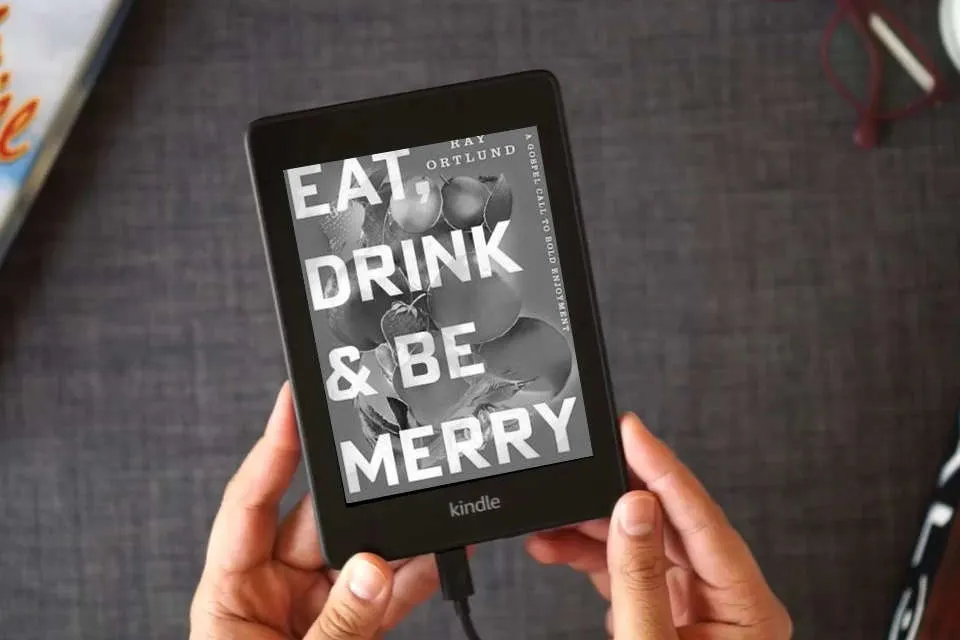 Read Online Eat, Drink, and Be Merry: A Gospel Call to Bold Enjoyment as a Kindle eBook