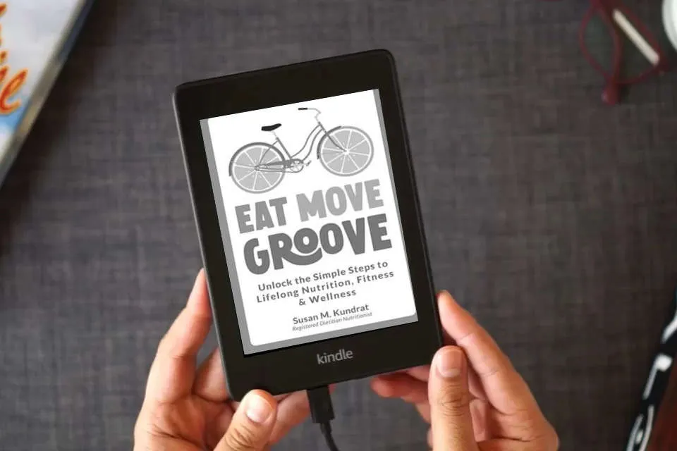 Read Online Eat Move Groove: Unlock the Simple Steps to Lifelong Nutrition, Fitness & Wellness as a Kindle eBook