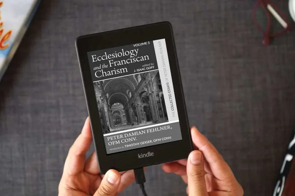 Read Online Ecclesiology and the Franciscan Charism: The Collected Essays of Peter Damian Fehlner, OFM Conv: Volume 5 as a Kindle eBook