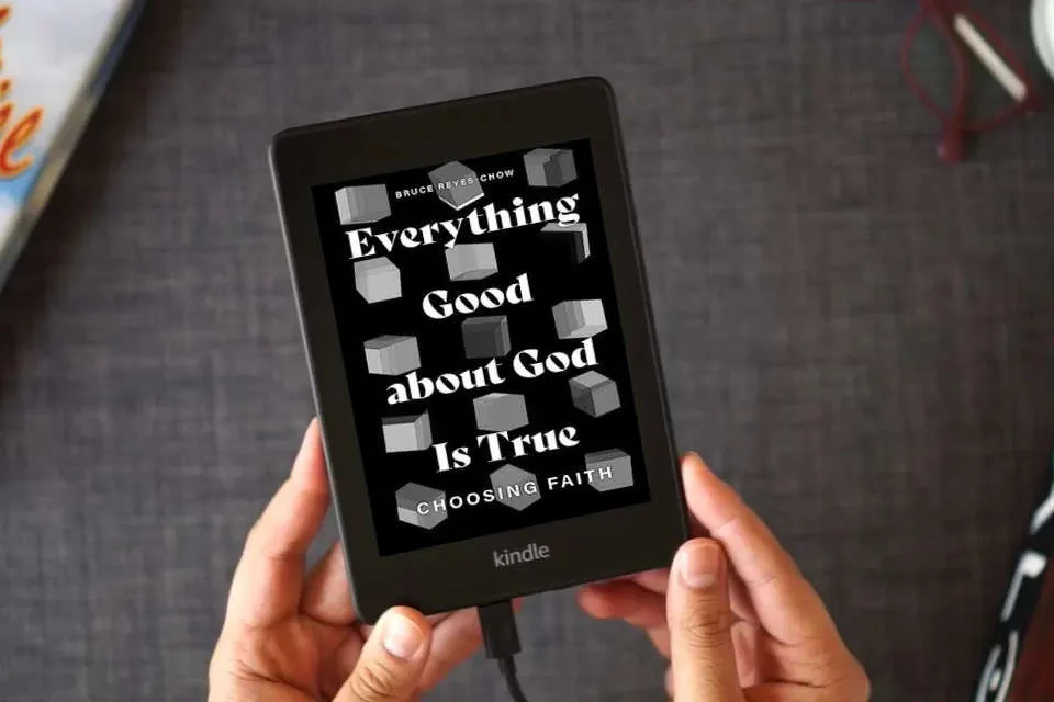 Read Online Everything Good about God Is True: Choosing Faith as a Kindle eBook