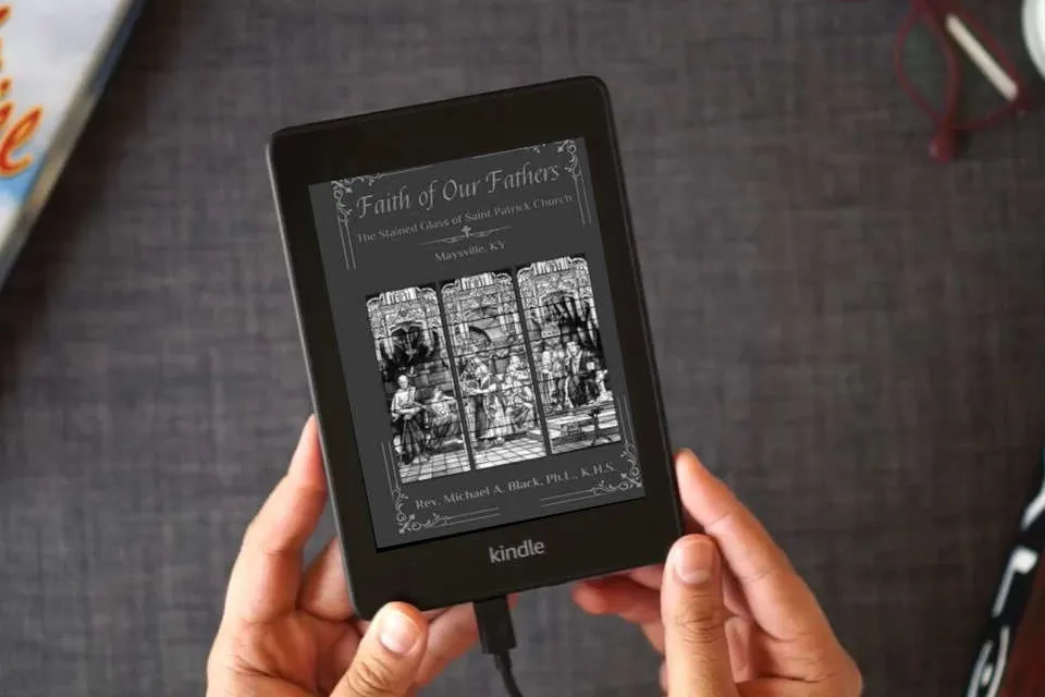 Read Online Faith of Our Fathers: The Stained Glass Windows of Saint Patrick Church, Maysvile, KY as a Kindle eBook