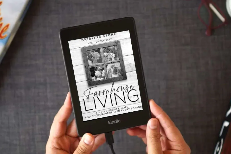 Read Online Farmhouse Living: Find Beauty, Hope, and Encouragement in Every Season as a Kindle eBook