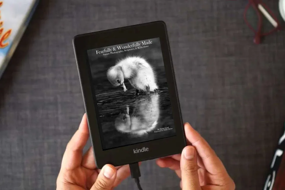 Read Online Fearfully & Wonderfully Made: Nature Photography, Scriptures, & Reflections as a Kindle eBook