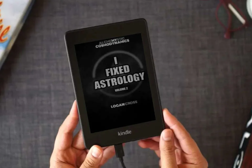Read Online I Fixed Astrology: A Treatise on Alchemystic Cosmodynamics, Volume 2 as a Kindle eBook