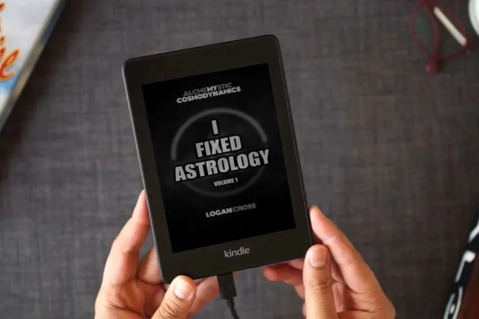 Read Online I Fixed Astrology: A Treatise on Alchemystic Cosmodynamics, Volume 1 as a Kindle eBook