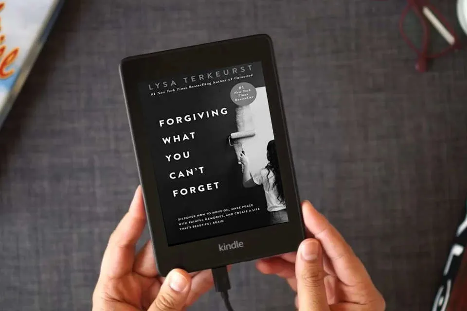 Read Online Forgiving What You Can't Forget: Discover How to Move On, Make Peace with Painful Memories, and Create a Life That’s Beautiful Again as a Kindle eBook