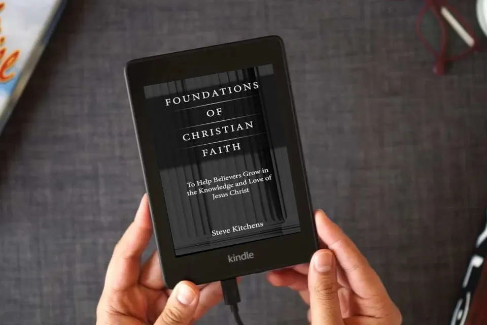 Read Online Foundations of Christian Faith: To Help Believers Grow in the Knowledge and Love of Jesus Christ as a Kindle eBook