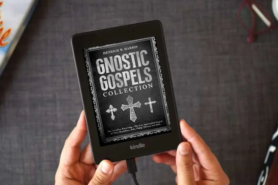 Read Online Gnostic Gospels Collection: The Forbidden Knowledge - The Lost Apocryphal Gospels of Mary Magdalene, Jude, Philip, Thomas and John as a Kindle eBook