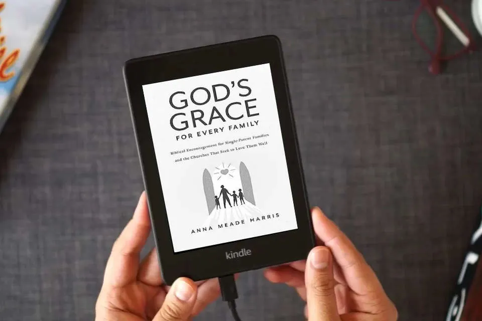 Read Online God's Grace for Every Family: Biblical Encouragement for Single-Parent Families and the Churches that Seek to Love them Well as a Kindle eBook