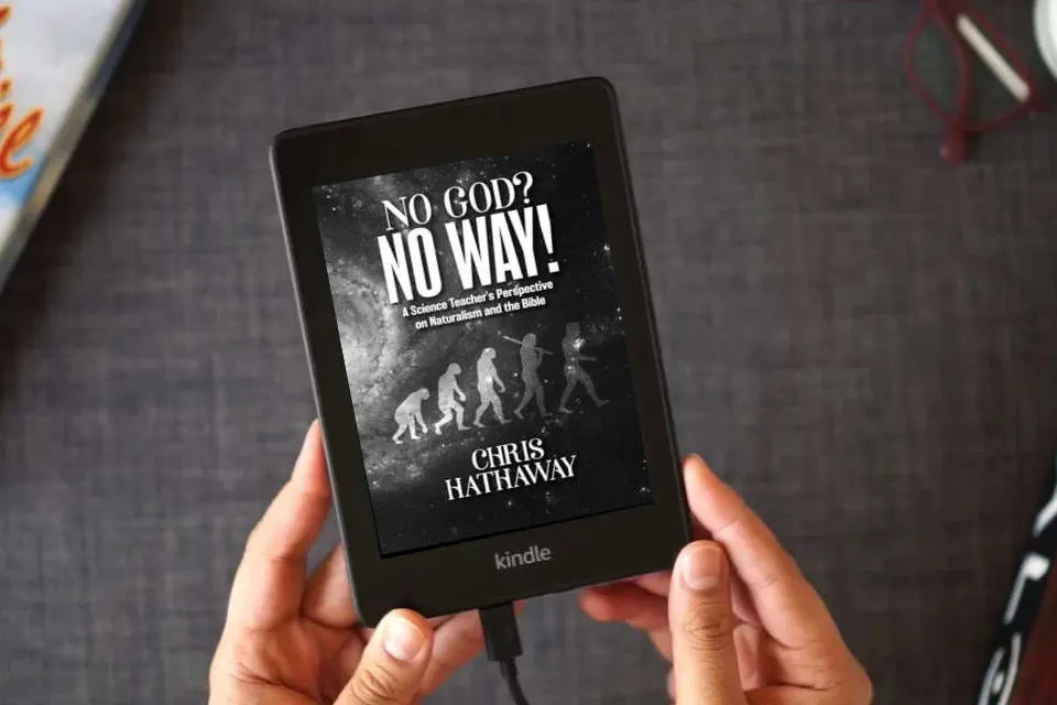 Read Online No God? No Way!: A Science Teacher's Perspective on Naturalism and the Bible as a Kindle eBook