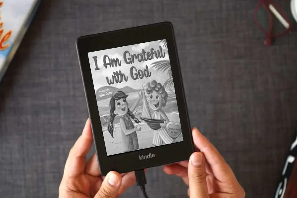 Read Online I Am Grateful with God: A Kids’ Story About Gratitude and Appreciation for Children Ages 4–8 (With God I am Books) as a Kindle eBook
