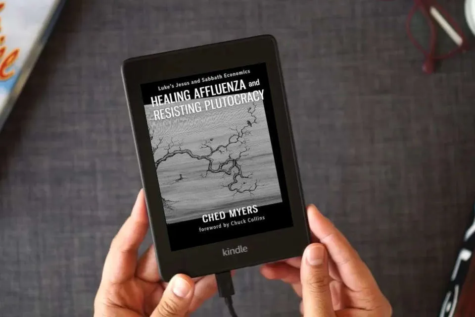 Read Online Healing Affluenza and Resisting Plutocracy: Luke's Jesus and Sabbath Economics as a Kindle eBook
