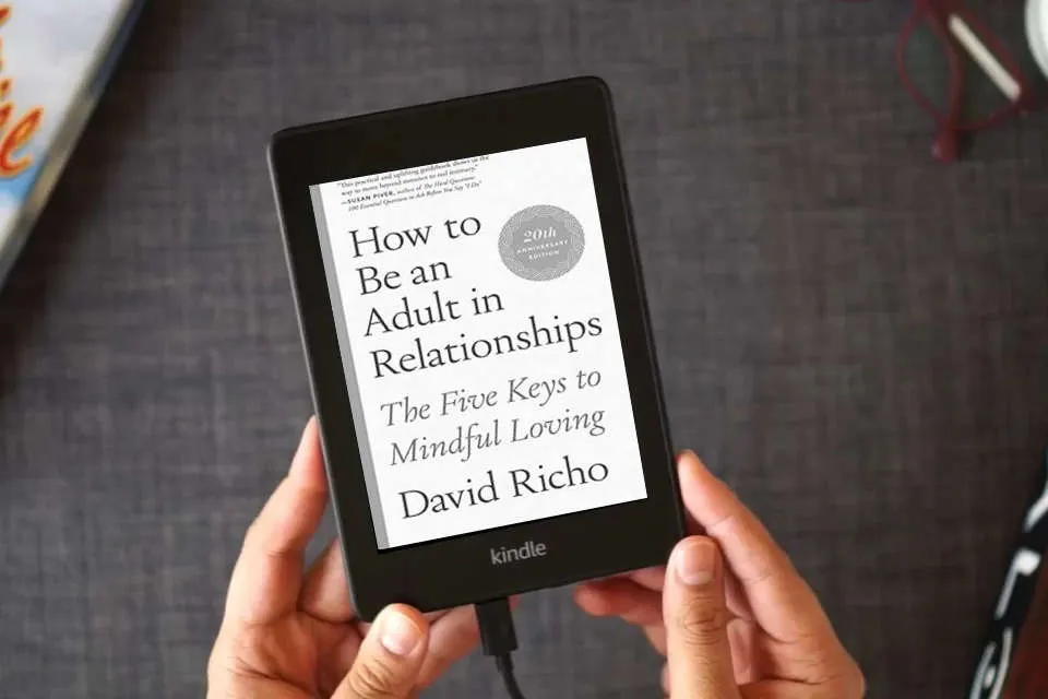 Read Online How to Be an Adult in Relationships: The Five Keys to Mindful Loving as a Kindle eBook