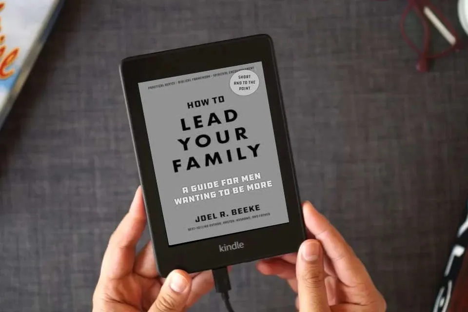 Read Online How to Lead Your Family: A Guide for Men Wanting to Be More - Biblical Advice for Christian Husbands and Fathers as a Kindle eBook