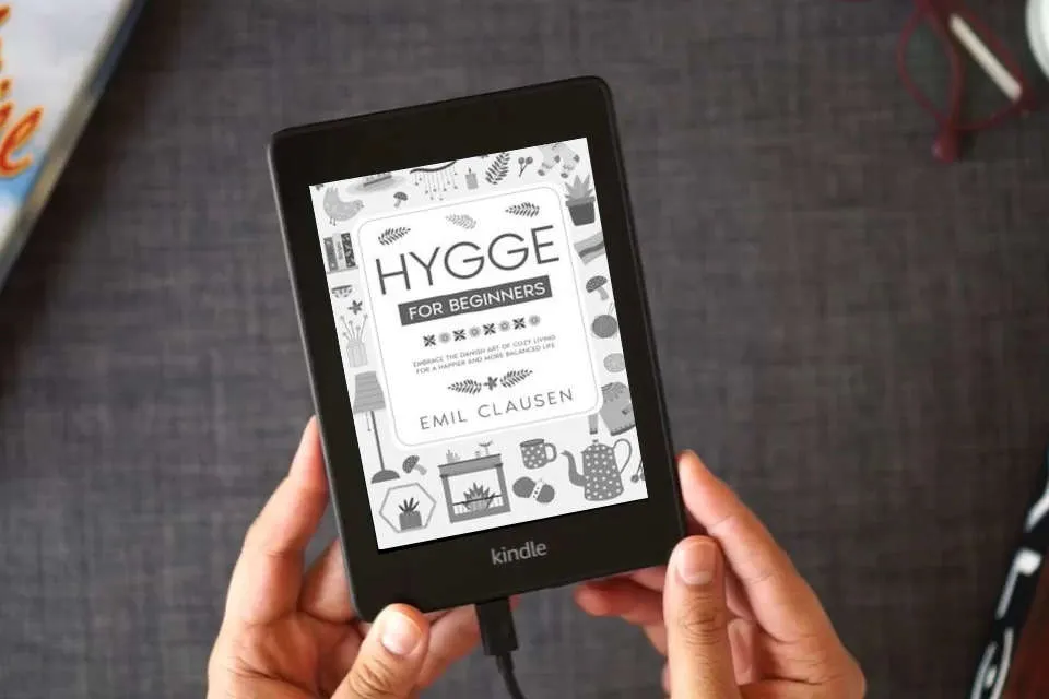 Read Online Hygge for Beginners: Embrace the Danish Art of Cozy Living for a Happier & More Balanced Life as a Kindle eBook
