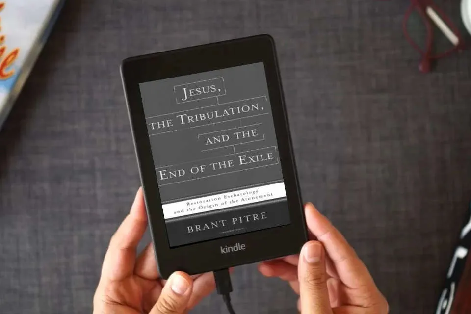 Read Online Jesus, the Tribulation, and the End of the Exile: Restoration Eschatology and the Origin of the Atonement as a Kindle eBook