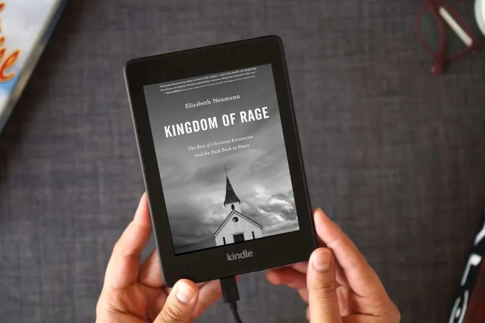 Read Online Kingdom of Rage: The Rise of Christian Extremism and the Path Back to Peace as a Kindle eBook