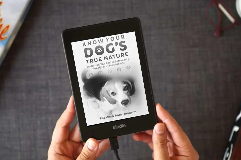 Read Online Know Your Dog's True Nature: Understanding Canine Personality through the Five Elements as a Kindle eBook