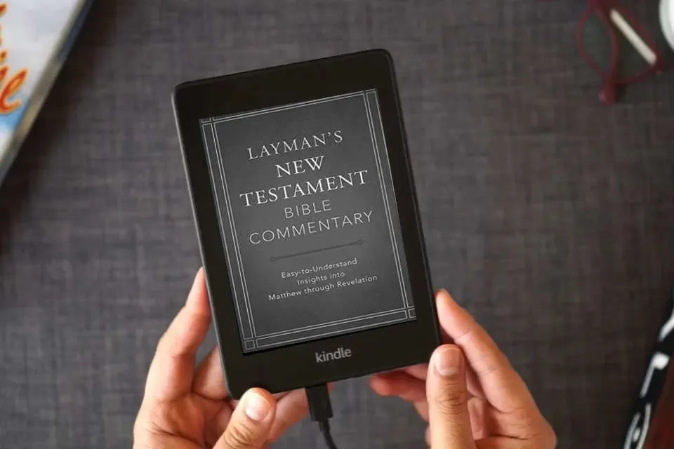 Read Online Layman's New Testament Bible Commentary: Easy-to-Understand Insights into Matthew through Revelation as a Kindle eBook