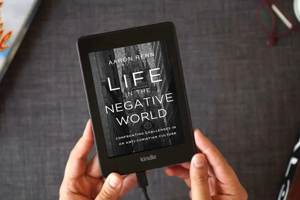 Read Online Life in the Negative World: Confronting Challenges in an Anti-Christian Culture as a Kindle eBook