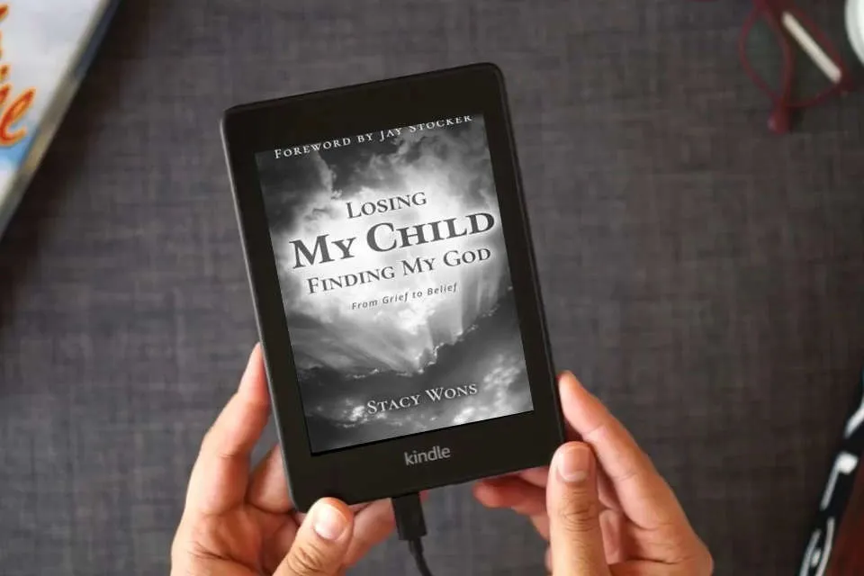 Read Online Losing My Child, Finding My God: From Grief to Belief as a Kindle eBook