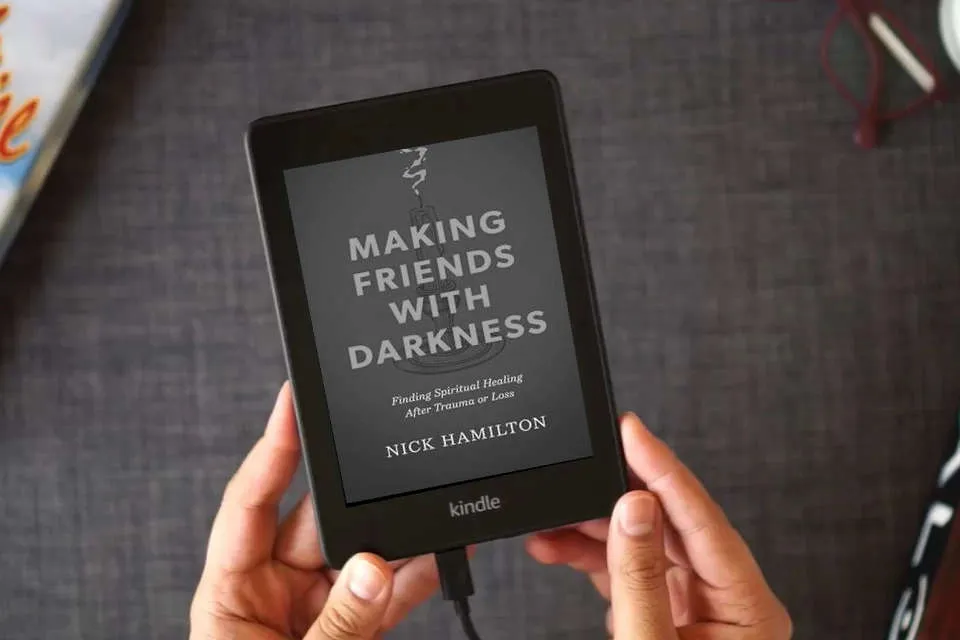 Read Online Making Friends with Darkness: Finding Spiritual Healing After Trauma or Loss as a Kindle eBook