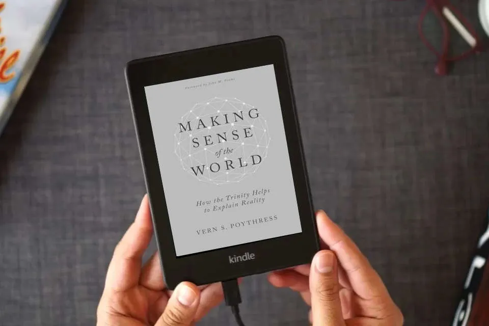 Read Online Making Sense of the World: How the Trinity Helps to Explain Reality as a Kindle eBook