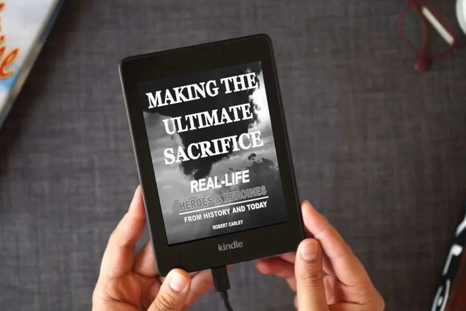 Read Online Making the Ultimate Sacrifice: Real-Life Heroes & Heroines From History and Today as a Kindle eBook