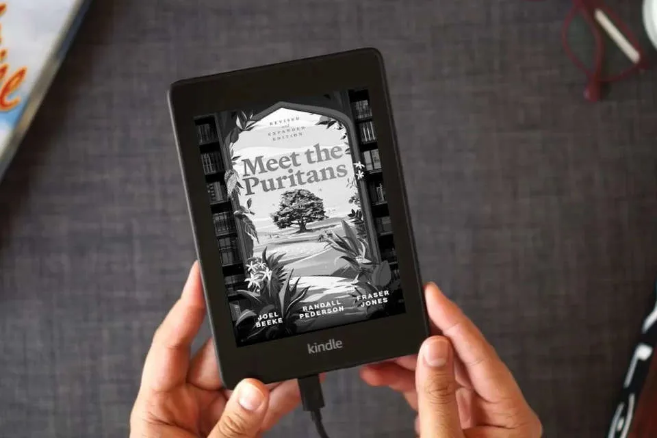 Read Online Meet the Puritans: A Guide to Their Lives and Books, 2nd Edition as a Kindle eBook