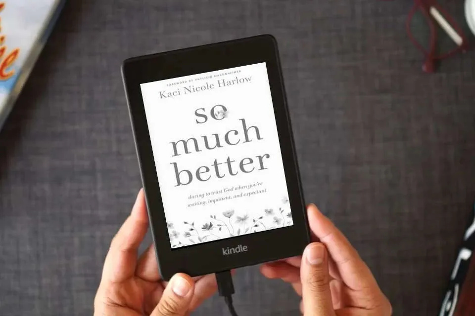 Read Online So Much Better: Daring to Trust God When You're Waiting, Impatient, and Expectant as a Kindle eBook