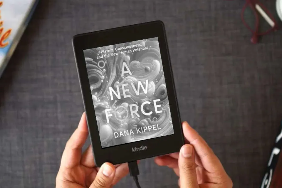 Read Online A New Force: Plasma, Consciousness, and the New Human Potential as a Kindle eBook