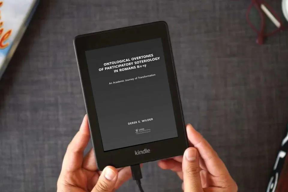 Read Online Ontological Overtones of Participatory Soteriology in Romans 8:1-17: An Academic Journey of Transformation as a Kindle eBook