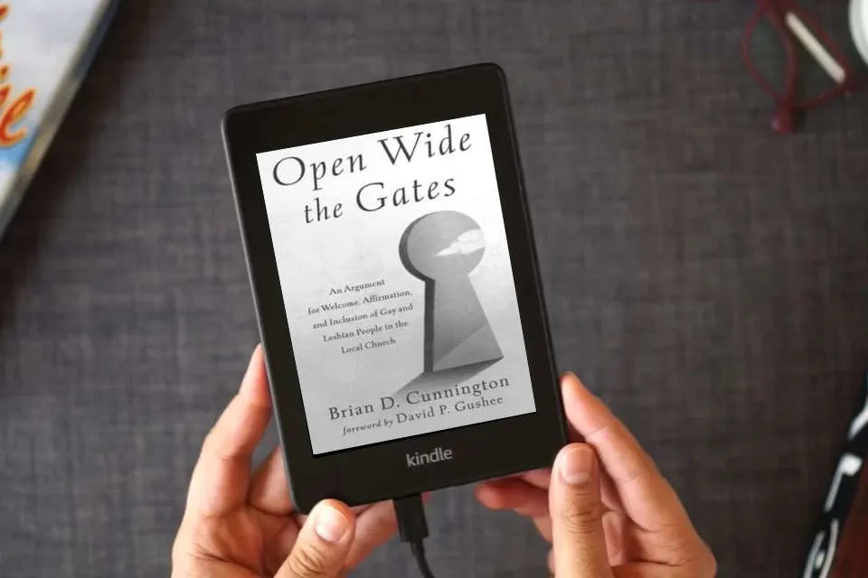 Read Online Open Wide the Gates: An Argument for Welcome, Affirmation, and Inclusion of Gay and Lesbian People in the Local Church as a Kindle eBook