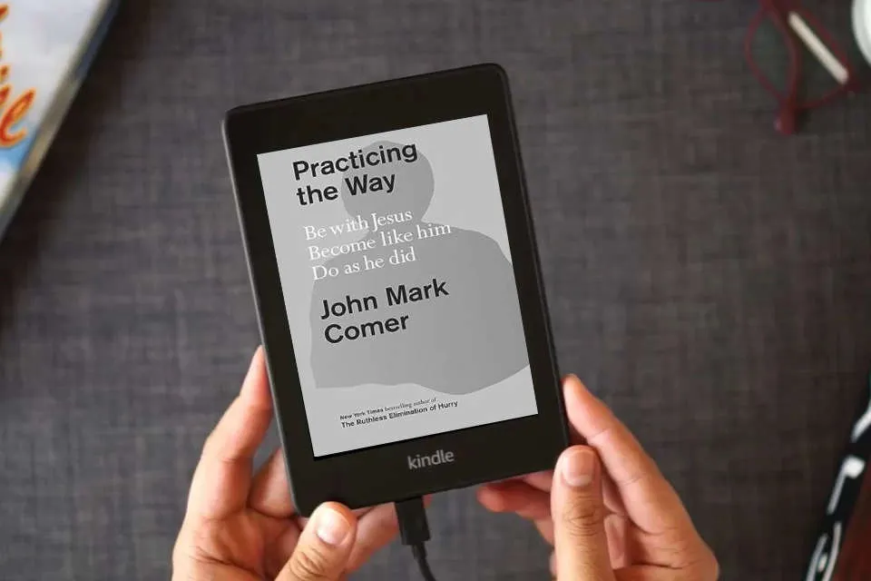 Read Online Practicing the Way: Be with Jesus. Become like him. Do as he did. as a Kindle eBook