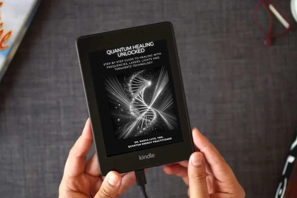 Read Online QUANTUM HEALING UNLOCKED: Step by step Guide to Healing with Frequencies, Lasers, Lights and Terahertz Technology as a Kindle eBook