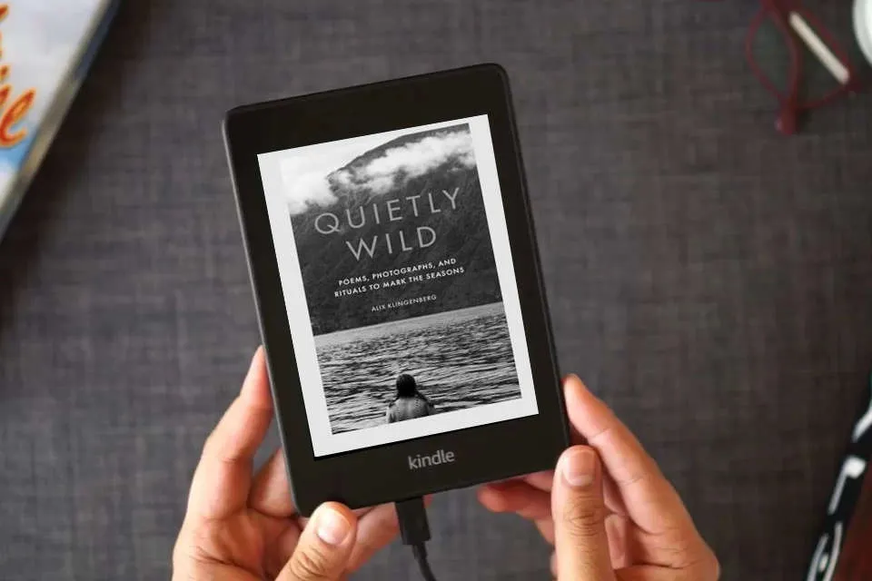 Read Online Quietly Wild: Poems, Photographs, and Rituals to Mark the Seasons as a Kindle eBook
