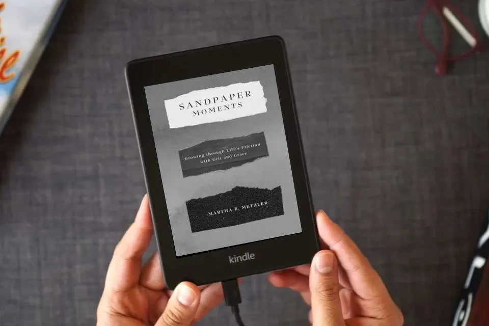 Read Online Sandpaper Moments: Growing Through Life’s Friction with Grit and Grace as a Kindle eBook