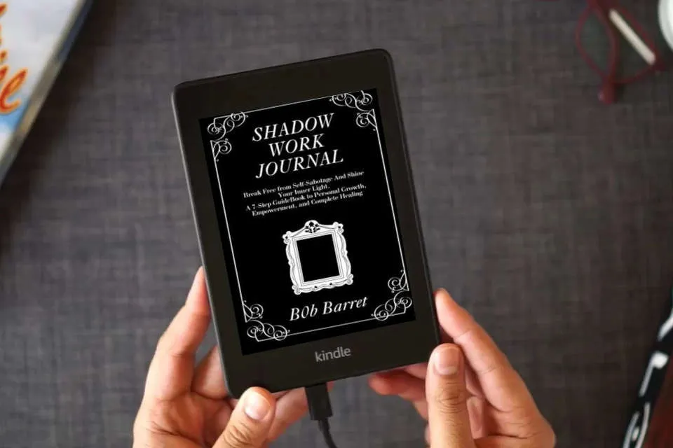 Read Online Shadow Work Journal: Break Free from Self-Sabotage And Shine Your Inner Light. A 7-Step GuideBook to Personal Growth, Empowerment, and Complete Healing as a Kindle eBook