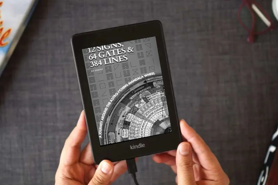 Read Online 12 SIGNS, 64 GATES & 384 LINES BY DESIGN: A JOURNEY AROUND THE ASTRO-I’CHING MANDALA WHEEL as a Kindle eBook