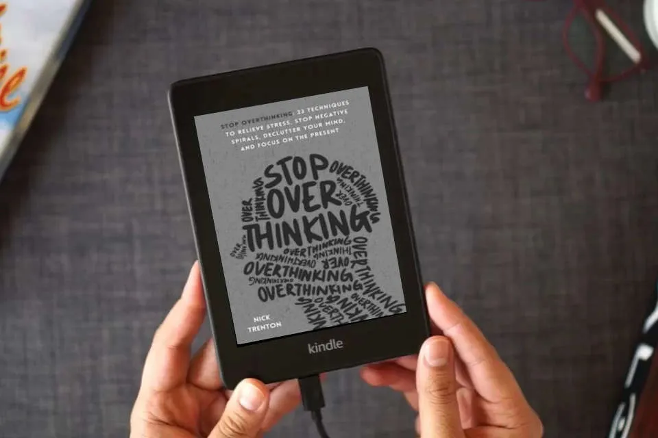 Read Online Stop Overthinking: 23 Techniques to Relieve Stress, Stop Negative Spirals, Declutter Your Mind, and Focus on the Present (The Path to Calm) as a Kindle eBook