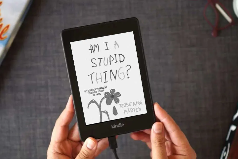 Read Online Am I A Stupid Thing?: My Journey From the Prison of Abuse as a Kindle eBook