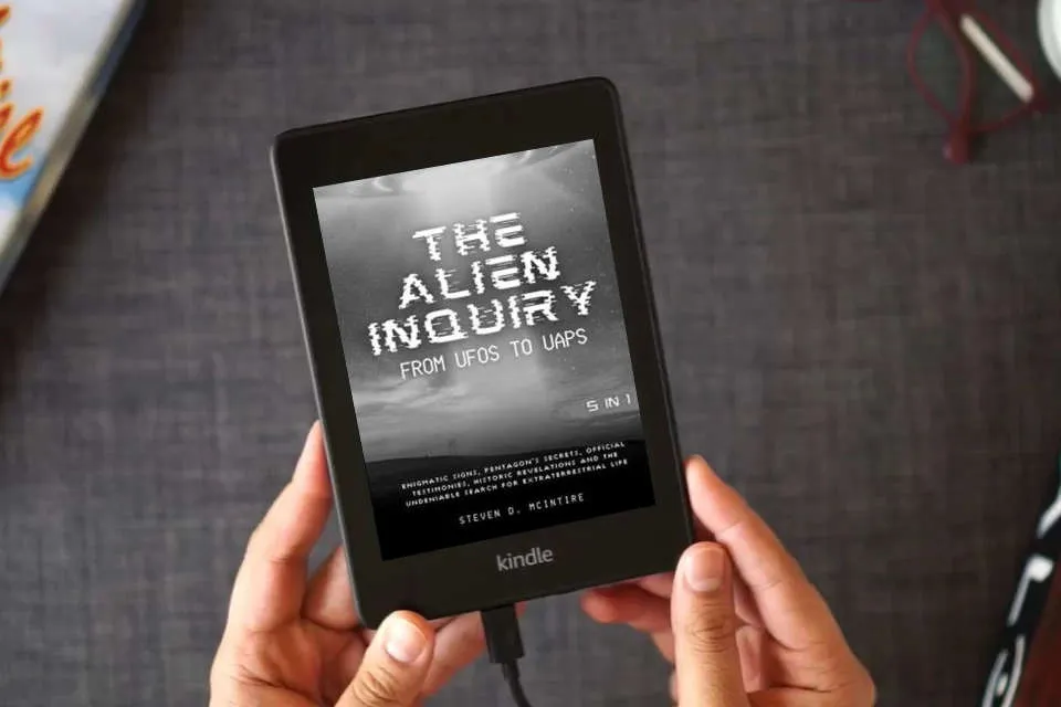 Read Online The Alien Inquiry - from UFOs to UAPs: [5 in 1] Enigmatic Signs, Pentagon’s Secrets, Official Testimonies, Historic Revelations and the Undeniable Search for Extraterrestrial Life as a Kindle eBook