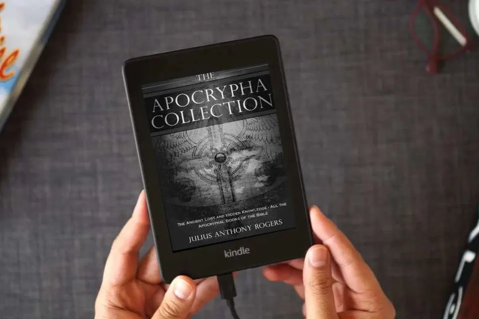 Read Online The Apocrypha Collection: The Ancient Lost and Hidden Knowledge - All the Apocryphal Books of the Bible as a Kindle eBook